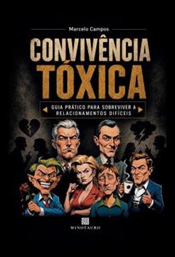 Imagem de CONVIVENCIA TOXICA - GUIA PRATICO PARA SOBREVIVER A RELACIONAMENTOS DIFICEIS