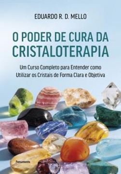 Imagem de O PODER DE CURA DA CRISTALOTERAPIA - UM CURSO COMPLETO PARA ENTENDER COMO UTILIZAR OS CRISTAIS DE FORMA CLARA E OBJETIVA