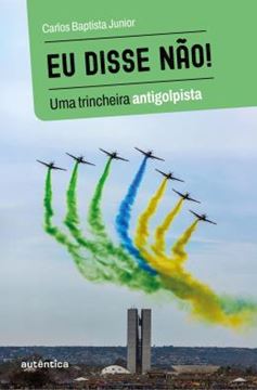 Imagem de EU DISSE NAO! - UMA TRINCHEIRA ANTIGOLPISTA