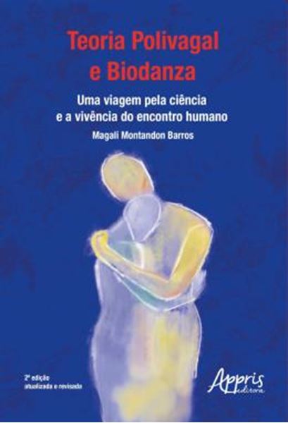 Picture of TEORIA POLIVAGAL E BIODANZA - UMA VIAGEM PELA CIENCIA E A VIVENCIA DO ENCONTRO HUMANO