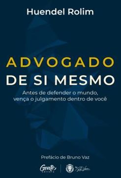 Imagem de ADVOGADO DE SI MESMO - ANTES DE DEFENDER O MUNDO, VENCA O JULGAMENTO DENTRO DE VOCE