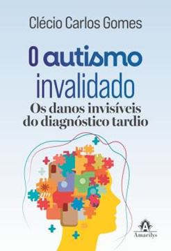 Imagem de O AUTISMO INVALIDADO - OS DANOS INVISIVEIS DO DIAGNOSTICO TARDIO
