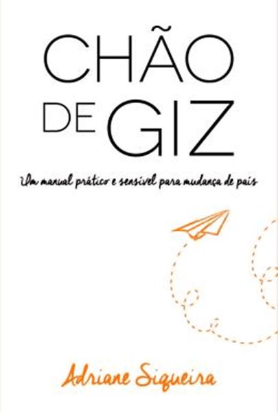 Picture of CHAO DE GIZ - UM MANUAL PRATICO E SENSIVEL PARA MUDANCA DE PAIS