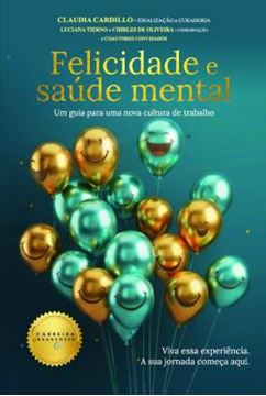 Imagem de FELICIDADE E SAUDE MENTAL - UM GUIA PARA UMA NOVA CULTURA DE TRABALHO