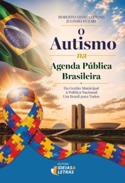 Imagem de O AUTISMO NA AGENDA PUBLICA BRASILEIRA - DA GESTAO MUNICIPAL A POLITICA NACIONAL: UM BRASIL PARA TODOS