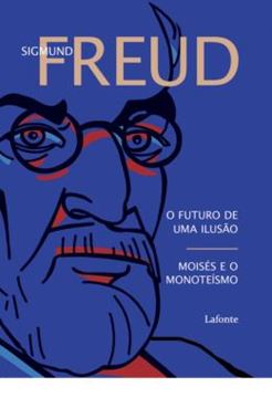 Imagem de O FUTURO DE UMA ILUSAO - MOISES E O MONOTEISMO - SIGMUND FREUD