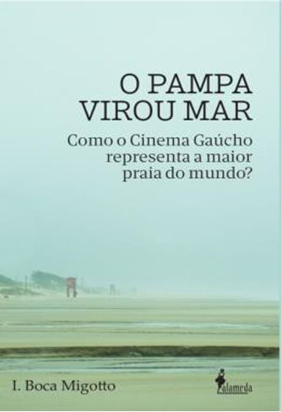 Picture of O PAMPA VIROU MAR - COMO O CINEMA GAUCHO REPRESENTA A MAIOR PRAIA DO MUNDO?